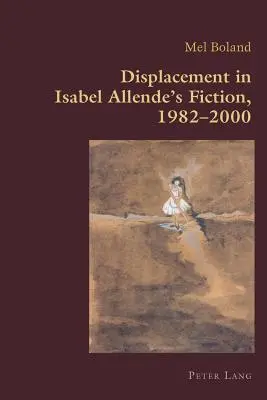 Przemieszczenie w fikcji Isabel Allende, 1982-2000 - Displacement in Isabel Allende's Fiction, 1982-2000
