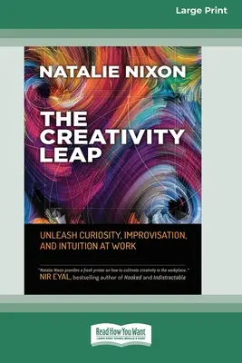 The Creativity Leap: Uwolnij ciekawość, improwizację i intuicję w pracy (16pt Large Print Edition) - The Creativity Leap: Unleash Curiosity, Improvisation, and Intuition at Work (16pt Large Print Edition)