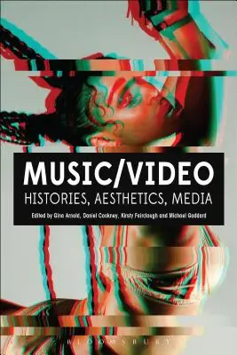 Muzyka/wideo: Historia, estetyka, media - Music/Video: Histories, Aesthetics, Media