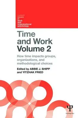 Czas i praca, tom 2: Jak czas wpływa na grupy, organizacje i wybory metodologiczne - Time and Work, Volume 2: How Time Impacts Groups, Organizations and Methodological Choices