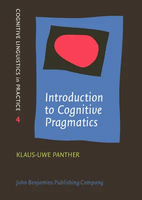 Wprowadzenie do pragmatyki kognitywnej (Panther Klaus-Uwe (Uniwersytet w Hamburgu)) - Introduction to Cognitive Pragmatics (Panther Klaus-Uwe (University of Hamburg))