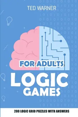 Gry logiczne dla dorosłych: Triplet Puzzles - 200 zagadek logicznych z odpowiedziami - Logic Games for Adults: Triplet Puzzles - 200 Logic Grid Puzzles With Answers
