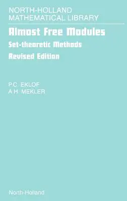 Prawie wolne moduły: Metody teorii mnogości, tom 65 - Almost Free Modules: Set-Theoretic Methods Volume 65