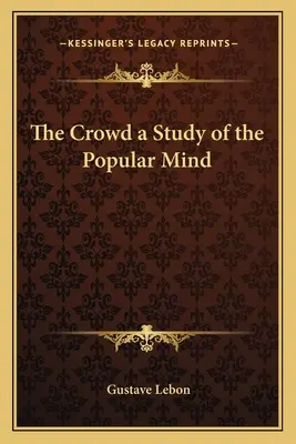 Tłum jako studium popularnego umysłu - The Crowd a Study of the Popular Mind