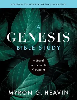 Studium Biblii Księgi Rodzaju: Dosłowny i naukowy punkt widzenia - A Genesis Bible Study: A Literal and Scientific Viewpoint