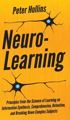 Neuro-Learning: Zasady nauki o uczeniu się dotyczące syntezy informacji, rozumienia, zapamiętywania i przełamywania złożoności. - Neuro-Learning: Principles from the Science of Learning on Information Synthesis, Comprehension, Retention, and Breaking Down Complex