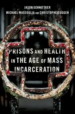 Więzienia i zdrowie w erze masowej inkarnacji - Prisons and Health in the Age of Mass Incarceration