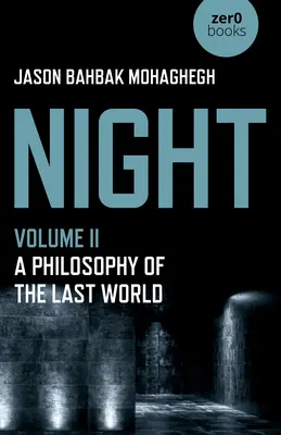 Noc, tom II - Filozofia ostatniego świata - Night, Volume II - A Philosophy of the Last World