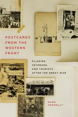 Pocztówki z frontu zachodniego: Pielgrzymi, weterani i turyści po Wielkiej Wojnie - Postcards from the Western Front: Pilgrims, Veterans, and Tourists After the Great War