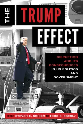 Efekt Trumpa: Zakłócenia i ich konsekwencje w amerykańskiej polityce i rządzie - The Trump Effect: Disruption and Its Consequences in Us Politics and Government