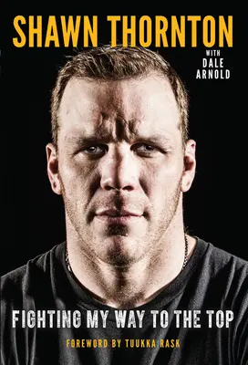Shawn Thornton: Moja droga na szczyt - Shawn Thornton: Fighting My Way to the Top