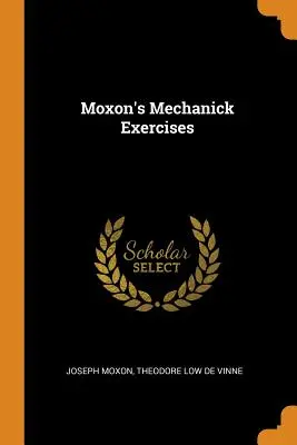 Ćwiczenia mechaniczne Moxona - Moxon's Mechanick Exercises