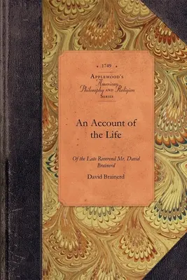 Opis życia REV Davida Brainerda: Minister Ewangelii, Misjonarz Indian, z Honorowego Towarzystwa w Szkocji, w celu propagowania - Account of Life of REV David Brainerd: Minister of the Gospel, Missionary to the Indians, from the Honourable Society in Scotland, for the Propagation