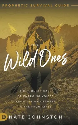 The Wild Ones: Pionierskie wezwanie wschodzących głosów z dzikiej przyrody na linie frontu - The Wild Ones: The Pioneer Call of Emerging Voices from the Wilderness to the Frontlines