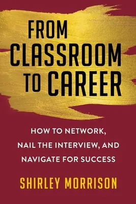 Od klasy do kariery: Jak nawiązywać kontakty, prowadzić rozmowę kwalifikacyjną i nawigować, aby odnieść sukces - From Classroom to Career: How to Network, Nail the Interview, and Navigate for Success