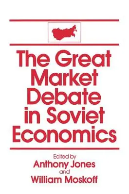 Wielka debata rynkowa w radzieckiej ekonomii: Antologia: Antologia - The Great Market Debate in Soviet Economics: An Anthology: An Anthology