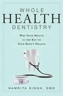 Stomatologia całego zdrowia: Dlaczego Twoje usta są kluczem do zdrowia Twojego ciała? - Whole Health Dentistry: Why Your Mouth Is the Key to Your Body's Health