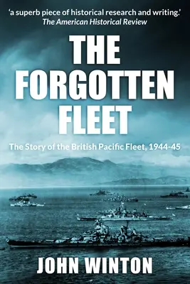 Zapomniana flota: Historia brytyjskiej floty na Pacyfiku, 1944-45 - The Forgotten Fleet: The Story of the British Pacific Fleet, 1944-45