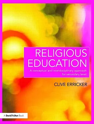 Edukacja religijna: Konceptualne i interdyscyplinarne podejście dla szkół średnich - Religious Education: A Conceptual and Interdisciplinary Approach for Secondary Level