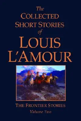 The Collected Short Stories of Louis l'Amour, tom 2: Opowieści z pogranicza - The Collected Short Stories of Louis l'Amour, Volume 2: Frontier Stories