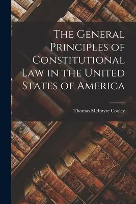 Ogólne zasady prawa konstytucyjnego w Stanach Zjednoczonych Ameryki - The General Principles of Constitutional Law in the United States of America