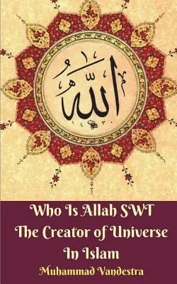 Kim jest Allah SWT, Stwórca wszechświata w islamie? - Who Is Allah SWT The Creator of Universe In Islam