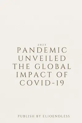 Pandemia odsłonięta Globalny wpływ COVID-19 - Pandemic Unveiled The Global Impact of COVID-19