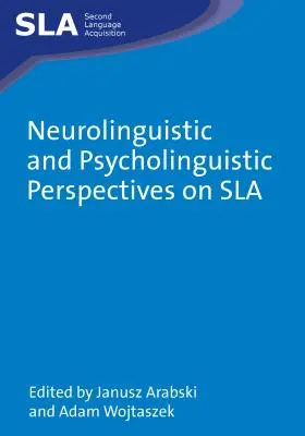 Neurolingwistyczne i psycholingwistyczne perspektywy języka Sla - Neurolinguistic and Psycholinguistic Perspectives on Sla