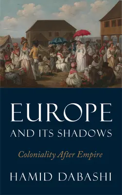 Europa i jej cienie: Kolonializm po imperium - Europe and Its Shadows: Coloniality After Empire