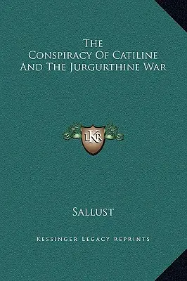 Spisek Katyliny i wojna jurgurtyńska - The Conspiracy Of Catiline And The Jurgurthine War