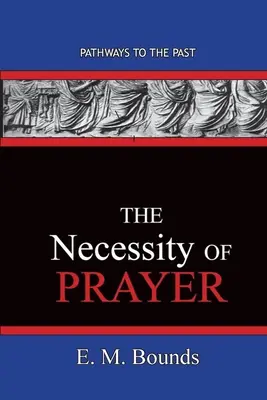 Konieczność modlitwy: Ścieżki do przeszłości - The Necessity of Prayer: Pathways To The Past