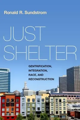 Just Shelter: Gentryfikacja, integracja, rasa i rekonstrukcja - Just Shelter: Gentrification, Integration, Race, and Reconstruction