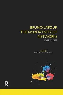 Bruno Latour: Normatywność sieci - Bruno Latour: The Normativity of Networks