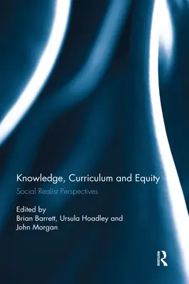 Wiedza, program nauczania i równość: Perspektywy realizmu społecznego - Knowledge, Curriculum and Equity: Social Realist Perspectives