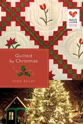 Pikowane przez Boże Narodzenie: Seria Quilts of Love - Quilted by Christmas: Quilts of Love Series