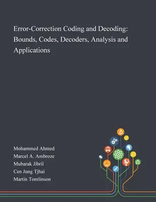Kodowanie i dekodowanie z korekcją błędów: Granice, kody, dekodery, analiza i zastosowania - Error-Correction Coding and Decoding: Bounds, Codes, Decoders, Analysis and Applications