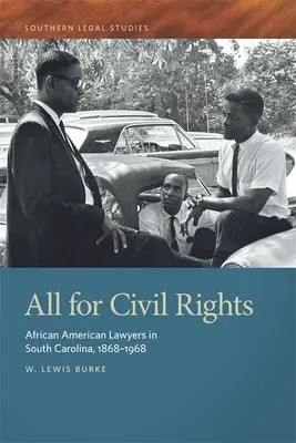 Wszystko dla praw obywatelskich: Afroamerykańscy prawnicy w Karolinie Południowej, 1868-1968 - All for Civil Rights: African American Lawyers in South Carolina, 1868-1968