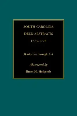 Wyciągi z aktów stanu Karolina Południowa, 1773-1778, księgi od F-4 do X-4 - South Carolina Deed Abstracts, 1773-1778, Books F-4 through X-4