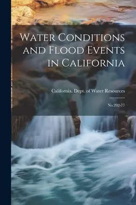 Warunki wodne i zdarzenia powodziowe w Kalifornii: Nr 202-77 - Water Conditions and Flood Events in California: No.202-77