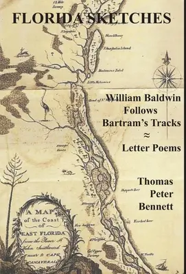 Szkice z Florydy: William Baldwin podąża śladami Bartrama ≈ Wiersze listowne - Florida Sketches: William Baldwin Follows Bartram's Tracks ≈ Letter Poems