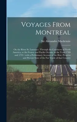 Podróże z Montrealu [mikroforma]: na rzece St. Laurence, przez kontynent Ameryki Północnej, do zamarzniętych i Oceanów Spokojnych, w latach 1 - Voyages From Montreal [microform]: on the River St. Laurence, Through the Continent of North America, to the Frozen and Pacific Oceans, in the Years 1