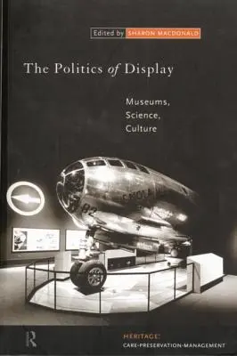 Polityka ekspozycji: Muzea, nauka, kultura - The Politics of Display: Museums, Science, Culture