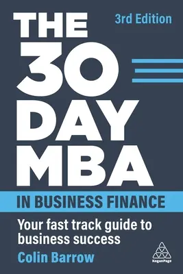 30-dniowe MBA w finansach biznesu: Twój szybki przewodnik po sukcesie w biznesie - The 30 Day MBA in Business Finance: Your Fast Track Guide to Business Success