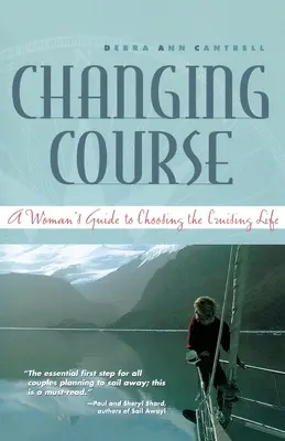 Zmiana kursu: Kobiecy przewodnik po wyborze rejsowego życia - Changing Course: A Woman's Guide to Choosing the Cruising Life