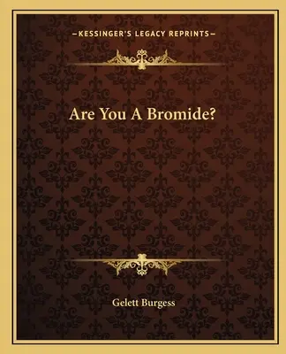 Czy jesteś bromkiem? - Are You A Bromide?