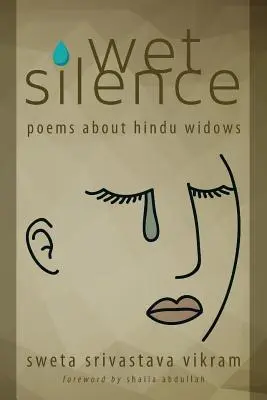 Mokra cisza: Wiersze o hinduskich wdowach - Wet Silence: Poems about Hindu Widows