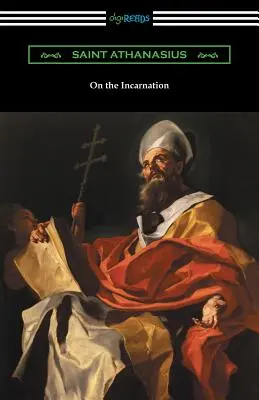 O wcieleniu: (w tłumaczeniu Archibalda Robertsona) - On the Incarnation: (Translated by Archibald Robertson)