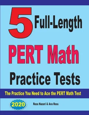 5 pełnowymiarowych testów praktycznych z matematyki PERT: Ćwiczenia potrzebne do zaliczenia testu matematycznego PERT - 5 Full-Length PERT Math Practice Tests: The Practice You Need to Ace the PERT Math Test