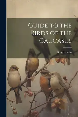 Przewodnik po ptakach Kaukazu - Guide to the Birds of the Caucasus