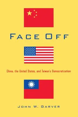 Twarzą w twarz: Chiny, Stany Zjednoczone i demokratyzacja Tajwanu - Face Off: China, the United States, and Taiwan's Democratization